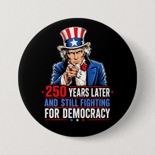 250 years later and still fighting for democracy 7.5 cm round badge