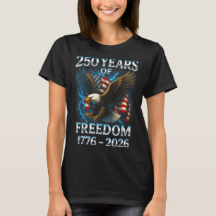 250 Years Of Dom 1776 2026 Bald Eagle 250th Birthd T-Shirt