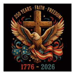 250 Years of Faith and Freedom Patriotic Eagle Poster