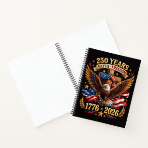 250 Years of Faith Freedom Eagle Patriotic Notebook