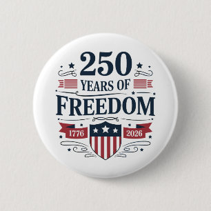 250 Years Of Freedom 1776 2026 250th 4th Of July 6 Cm Round Badge