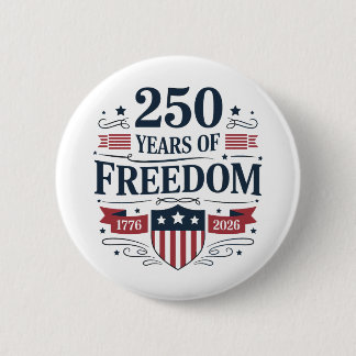 250 Years Of Freedom 1776 2026 250th 4th Of July 6 Cm Round Badge