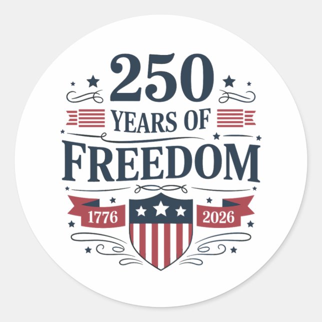 250 Years Of Freedom 1776 2026 250th 4th Of July Classic Round Sticker (Front)