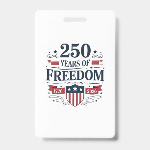 250 Years Of Freedom 1776 2026 250th 4th Of July ID Badge