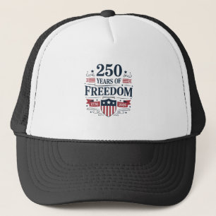 250 Years Of Freedom 1776 2026 250th 4th Of July Trucker Hat