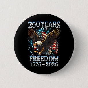 250 Years of Freedom 1776 2026 Bald Eagle 250th 6 Cm Round Badge