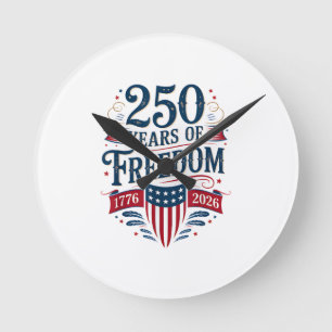 250 Years of Freedom 1776 2026 July 4th 250th Birt Round Clock