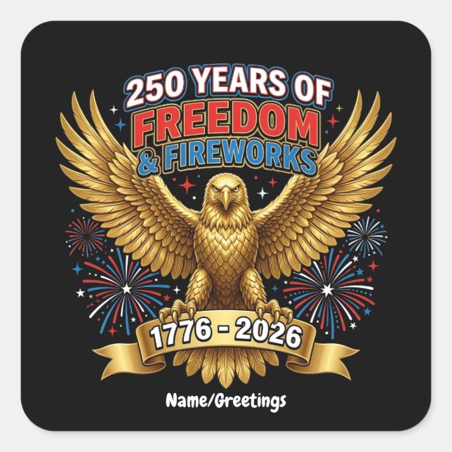 250 Years of Freedom & Fireworks  Square Sticker (Front)