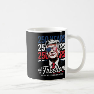 250 Years Of Freedom - Funny Donald Trump Coffee Mug