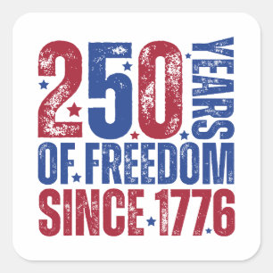 250 Years Of Freedom Since 1776 Patriotic Square Sticker