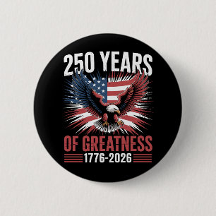250 Years Of Greatness 1776 2026 250th Anniversary 6 Cm Round Badge