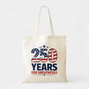 250 Years Of Greatness American Independence Tote Bag