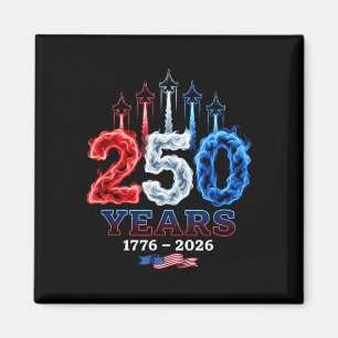 250 Years Of Independence 250th Anniversary July 4 Magnet
