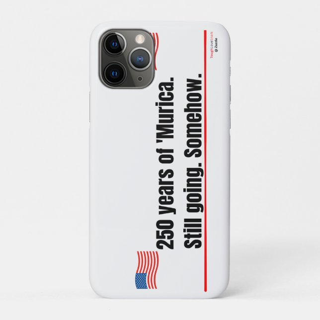 250 years of 'Murica Still going  iPhone Case (Back)