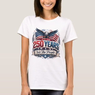 250 Years We The People USA Patriotic 1776-2026 T-Shirt