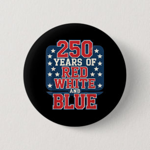 250th 4th of July - 250 Years of red White Blue 6 Cm Round Badge