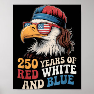 250th 4th of July - 250 Years of red White Blue Poster