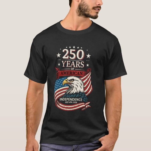 250th Anniversary on July 4, 2026 - Proud American T-Shirt (Front)