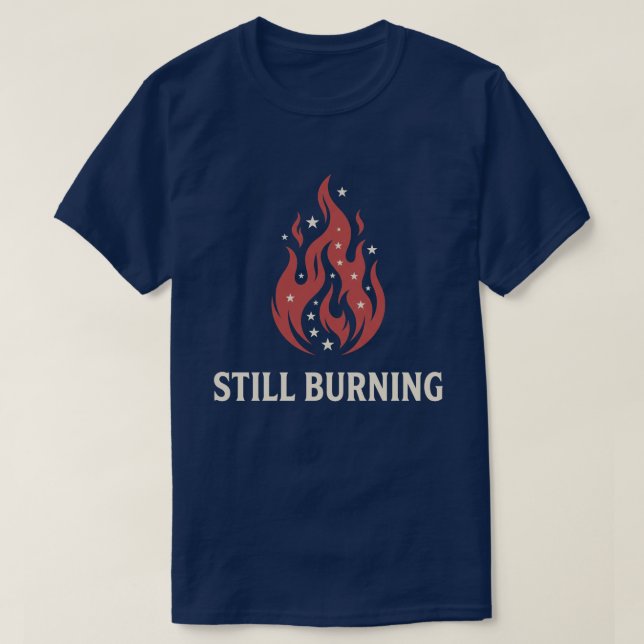250th Anniversary US Still Burning Patriotic Flame T-Shirt (Design Front)