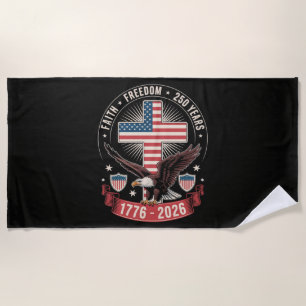 250th Anniversary USA Faith Freedom 4th of July Beach Towel