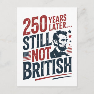 250th Years Later Still Not British 4th of July  Announcement Postcard