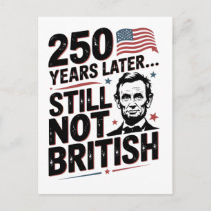 250th Years later Still not British 4th of July US Announcement Postcard