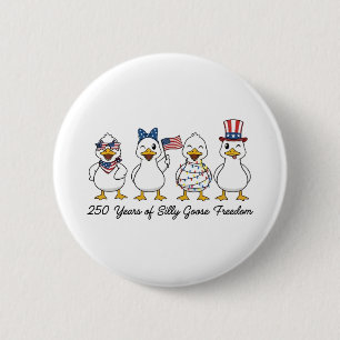 250th Years of Silly Goose Freedom Semiquincentenn 6 Cm Round Badge