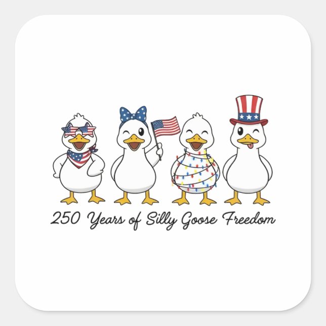 250th Years of Silly Goose Freedom Semiquincentenn Square Sticker (Front)