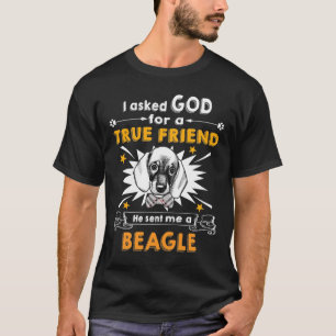 255 Asked God - True Friend - A Beagle T-Shirt