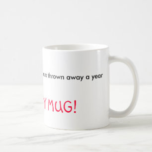 25 BILLION styrofoam cups are thrown away a yea...