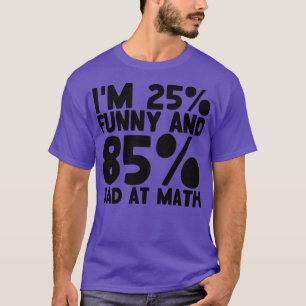 25 Funny 85 Bad At Math 2 T-Shirt