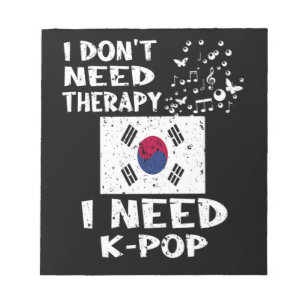 25.I Dont Need Therapy I Need KPop Notepad