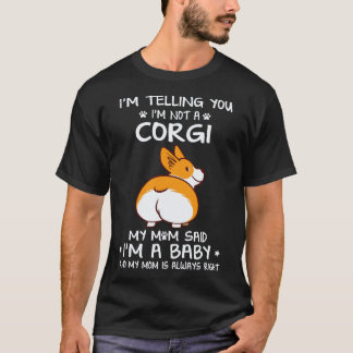25 I'm Telling You I'm Not A Corgi T-Shirt