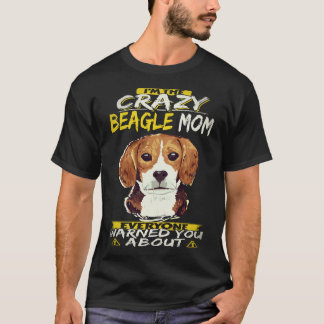 25 I'm The Crazy Beagle Mum Beagle T-Shirt