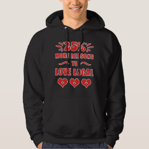 25% More Reasons To Love Local Hoodie