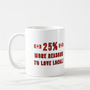 25% More Reasons To Love Local! - Support Canada Coffee Mug