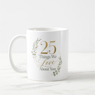 25 Things We Love About You 25th Birthday Coffee Mug