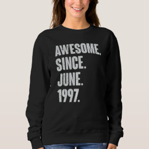 25 Year Old 25th Birthday Awesome Since June 199 Sweatshirt