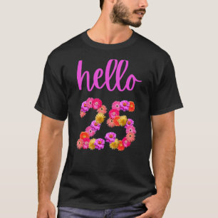 25 Year Old Birthday Flower Hello 25 Its My 25th B T-Shirt