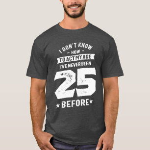 25 Year Old Gift 25th Birthday Gift Ideas T-Shirt