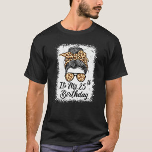25 Year Old Its My 25th Birthday Gifts For Her Leo T-Shirt