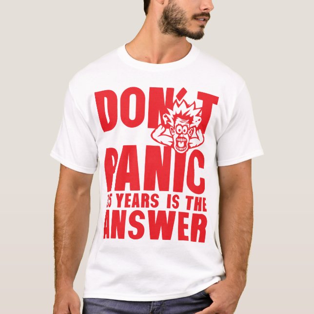 25 years dont panic anniversaire is the answer T-Shirt (Front)