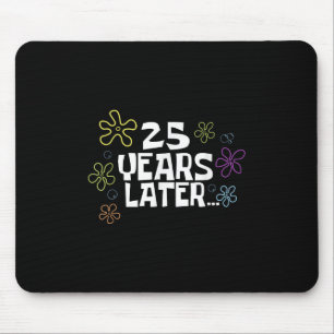 25 Years Later Card Meme, 25th Birthday, 25th Anni Mouse Mat