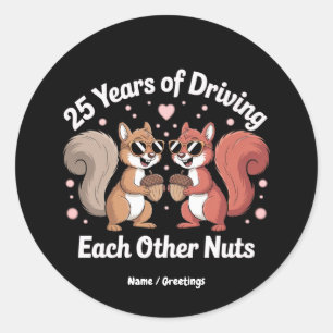 25 Years Of Driving Each Other Nuts Funny Couple Classic Round Sticker