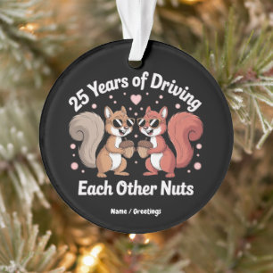 25 Years Of Driving Each Other Nuts Funny Couple Ornament
