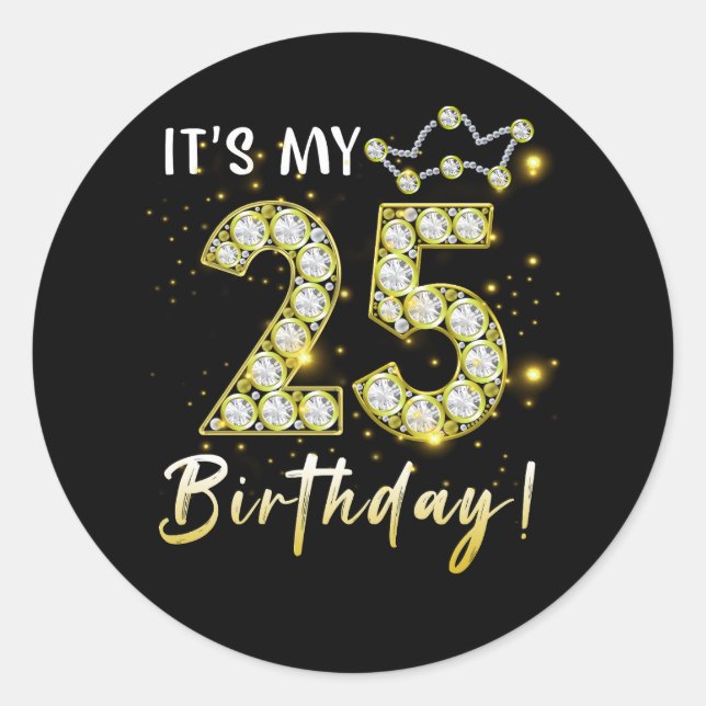 25 years old It_s my Birthday 25th Birthday Diamon Classic Round Sticker (Front)