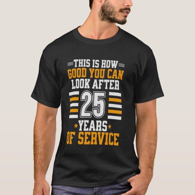 25 years work anniversary Funny 25 Year Service an T-Shirt (Front)