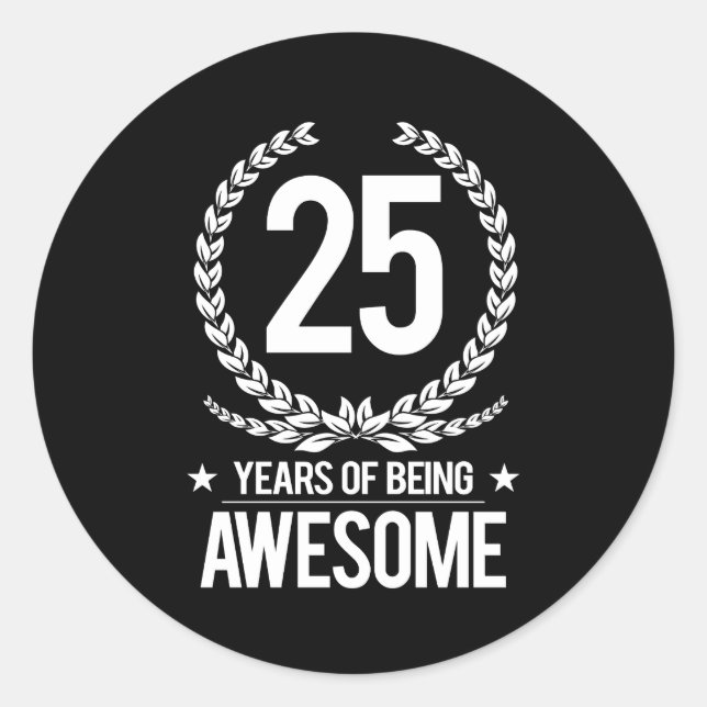 25th Birthday (25 Years Of Being Awesome) Classic Round Sticker (Front)