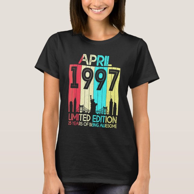 25th Birthday  April 1997  25 Years Old T-Shirt (Front)