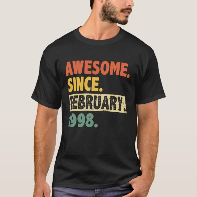 25th Birthday Awesome Since February 1998 25 Years T-Shirt (Front)